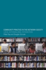 Community Practice in the Network Society : Local Action / Global Interaction - Book