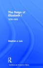 The Reign of Elizabeth I : 1558–1603 - Book