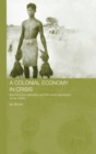 A Colonial Economy in Crisis : Burma's Rice Cultivators and the World Depression of the 1930s - Book