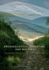 Archaeological Surveying and Mapping : Recording and Depicting the Landscape - Book