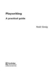 Playwriting : A Practical Guide - Book