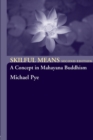 Skilful Means : A Concept in Mahayana Buddhism - Book