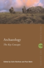 Archaeology: The Key Concepts - Book