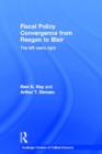 Fiscal Policy Convergence from Reagan to Blair : The Left Veers Right - Book
