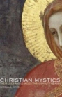 Christian Mystics : Their Lives and Legacies Throughout the Ages - Book