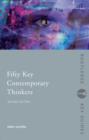 Fifty Key Contemporary Thinkers : From Structuralism to Post-Humanism - Book