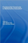 Fundamental Constructs in Mathematics Education - Book