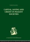 Capital, Saving and Credit in Peasant Societies : Studies from Asia, Oceania, the Caribbean and middle America - Book