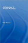 Archaeology of Ancient Australia - Book