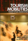 Tourism Mobilities : Places to Play, Places in Play - Book