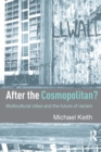 After the Cosmopolitan? : Multicultural Cities and the Future of Racism - Book