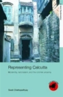 Representing Calcutta : Modernity, Nationalism and the Colonial Uncanny - Book
