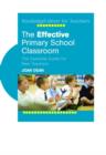 The Effective Primary School Classroom : The Essential Guide for New Teachers - Book