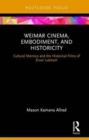 Weimar Cinema, Embodiment, and Historicity : Cultural Memory and the Historical Films of Ernst Lubitsch - Book