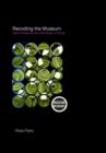 Recoding the Museum : Digital Heritage and the Technologies of Change - Book