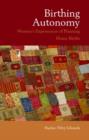 Birthing Autonomy : Women's Experiences of Planning Home Births - Book