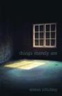 Things Merely Are : Philosophy in the Poetry of Wallace Stevens - Book