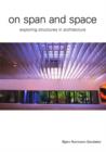 On Span and Space : Exploring Structures in Architecture - Book