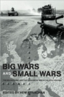 Big Wars and Small Wars : The British Army and the Lessons of War in the 20th Century - Book