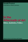 In the Aftermath of Art : Ethics, Aesthetics, Politics - Book