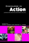 Discourse in Action : Introducing Mediated Discourse Analysis - Book