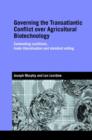 Governing the Transatlantic Conflict over Agricultural Biotechnology : Contending Coalitions, Trade Liberalisation and Standard Setting - Book