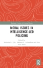 Moral Issues in Intelligence-led Policing - Book