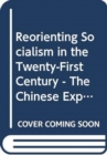 Reorienting Socialism in the Twenty-First Century - The Chinese Experiences and Beyond - Book