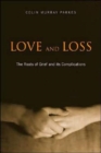 Love and Loss : The Roots of Grief and its Complications - Book