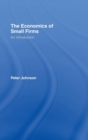 The Economics of Small Firms : An Introduction - Book