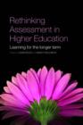 Rethinking Assessment in Higher Education : Learning for the Longer Term - Book