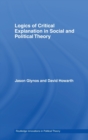 Logics of Critical Explanation in Social and Political Theory - Book