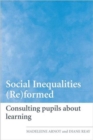 Social Inequalities (Re)formed : Consulting Pupils About Learning - Book