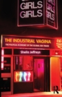The Industrial Vagina : The Political Economy of the Global Sex Trade - Book