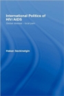 International Politics of HIV/AIDS : Global Disease-Local Pain - Book