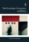 The Routledge Companion to Ethics - Book