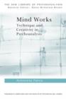 Mind Works : Technique and Creativity in Psychoanalysis - Book