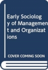 Early Sociology of Management and Organizations - Book