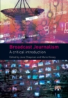Broadcast Journalism : A Critical Introduction - Book