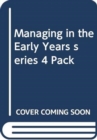Managing in the Early Years series 4 Pack - Book
