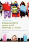Introduction to the Anatomy and Physiology of Children : A Guide for Students of Nursing, Child Care and Health - Book