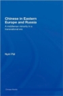 Chinese in Eastern Europe and Russia : A Middleman Minority in a Transnational Era - Book