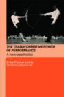 The Transformative Power of Performance : A New Aesthetics - Book