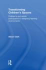 Transforming Children's Spaces : Children's and Adults' Participation in Designing Learning Environments - Book