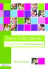 Every Child Matters : A Practical Guide for Teaching Assistants - Book
