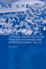 Japanese-American Civilian Prisoner Exchanges and Detention Camps, 1941-45 - Book