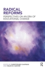 Radical Reforms : Perspectives on an era of educational change - Book