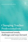 Changing Teacher Professionalism : International trends, challenges and ways forward - Book