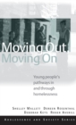 Moving Out, Moving On : Young People's Pathways In and Through Homelessness - Book