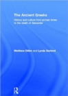 The Ancient Greeks : History and Culture from Archaic Times to the Death of Alexander - Book